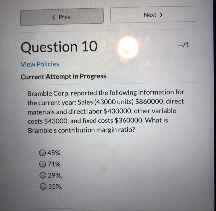  Next > Question 10 --/1 View Policies Current Attempt in Progress