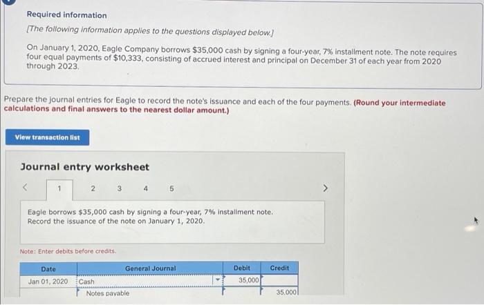 the questions displayed below) On January 1, 2020, Eagle Company borrows $35,000