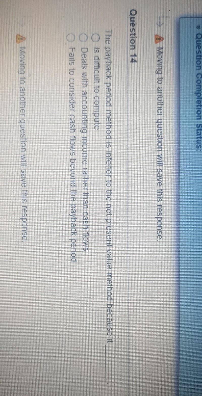  Question completion Status: Moving to another question will save this response.