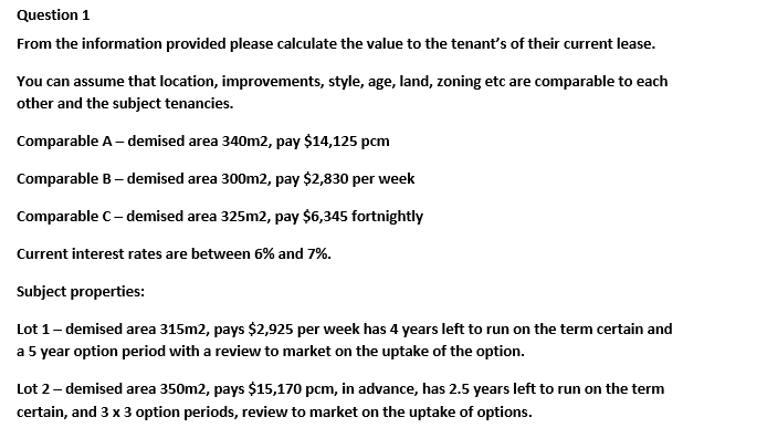 Question 1 From the information provided please calculate the value to the