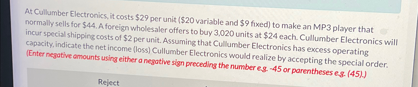  At Cullumber Electronics, it costs $29 per unit ( $20 variable