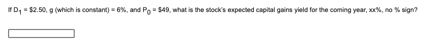 If D1 = $2.50, 9 (which is constant) = 6%, and