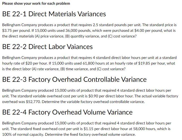 Please show your work for each problem BE 22-1 Direct Materials