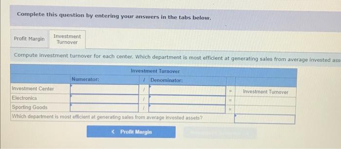 following information on its two investment centers Investment Center Income Average Assets