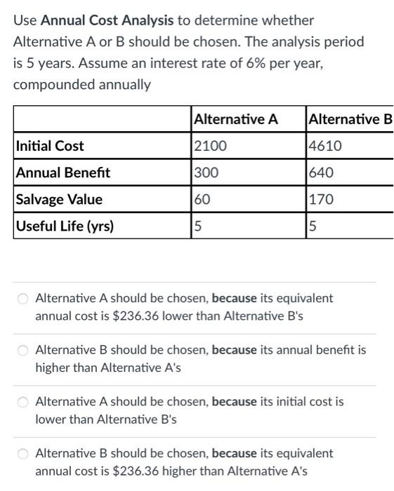  Use Annual Cost Analysis to determine whether Alternative A or B