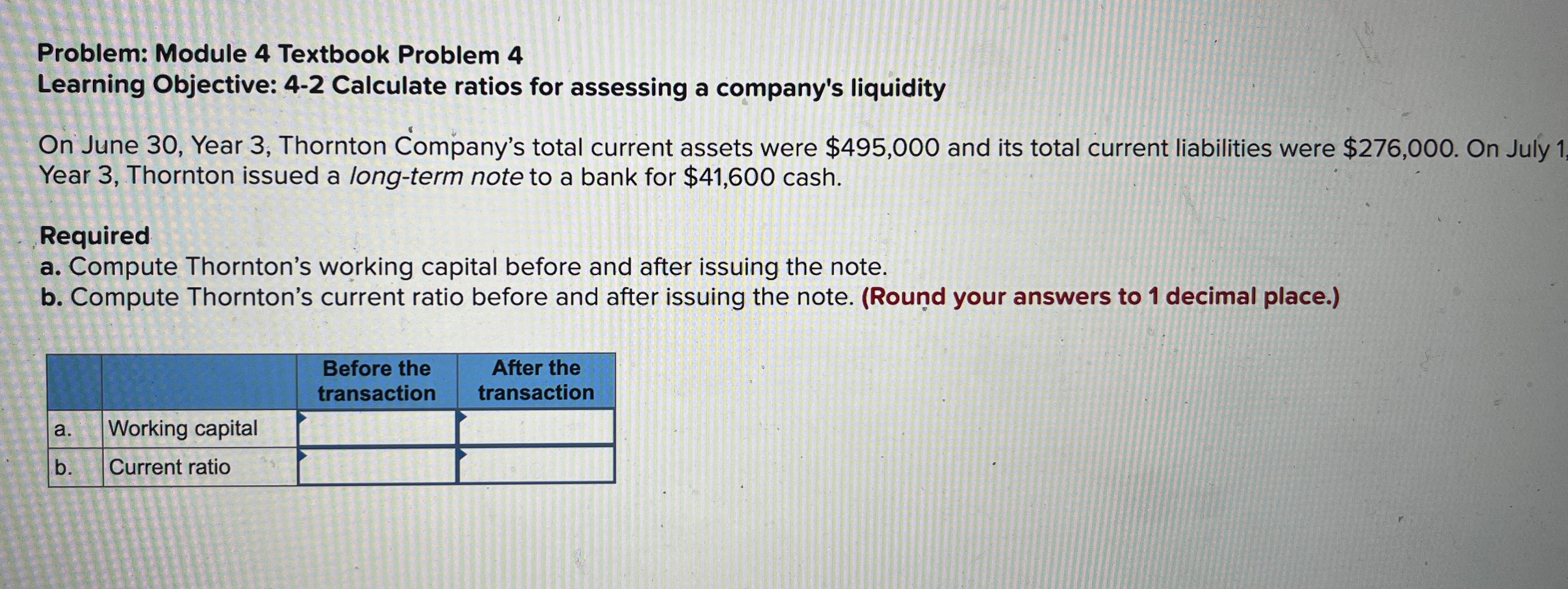  Problem: Module 4 Textbook Problem 4 Learning Objective: 4-2 Calculate ratios