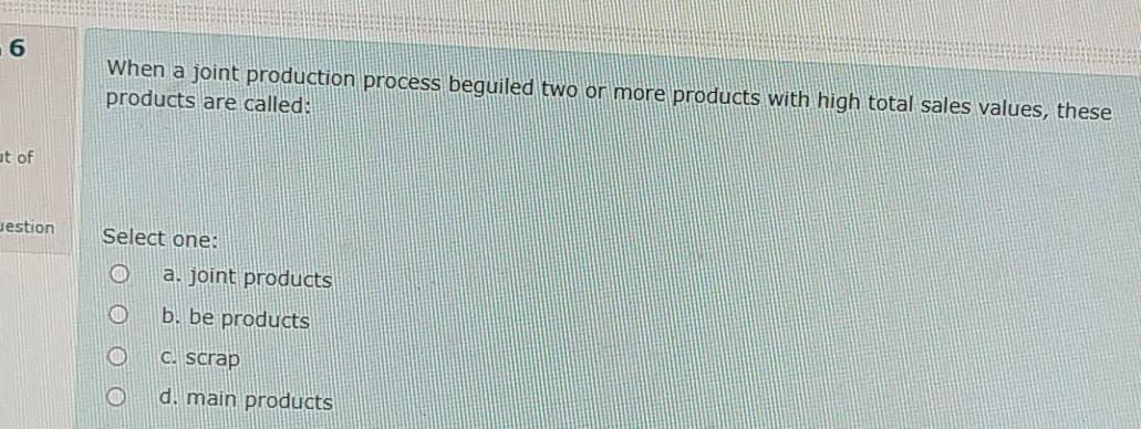  6 When a joint production process beguiled two or more products