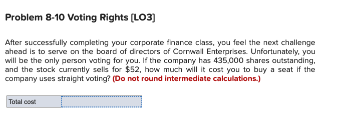  Problem 8-10 Voting Rights [LO3] After successfully completing your corporate finance