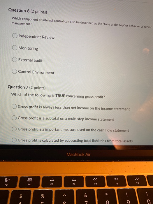  Question 6 (2 points) Which component of internal control can also
