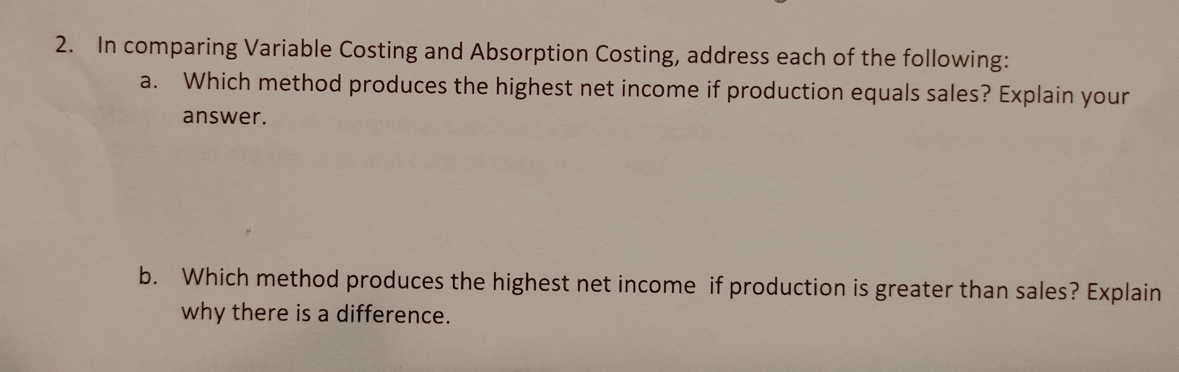  2. In comparing Variable Costing and Absorption Costing, address each of