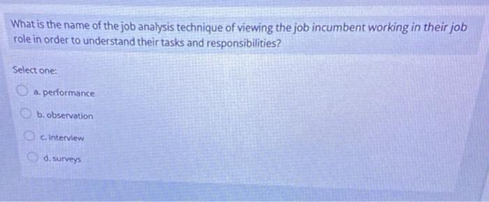 a. diary b. interview c.survey/questionnaire d. observation Inaccurate job descriptions used for