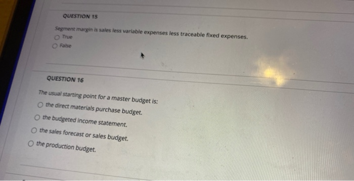  QUESTION 15 Segment marginis sales less variable expenses less traceable fixed