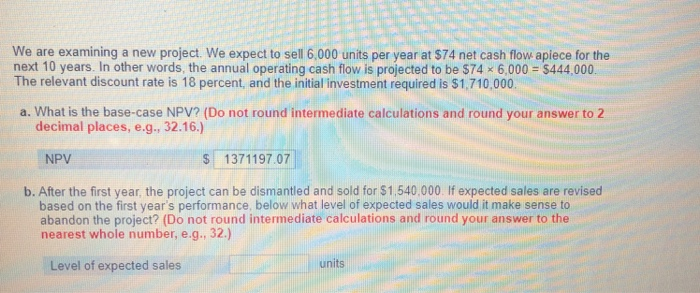  We are examining a new project. We expect to sell 6,000