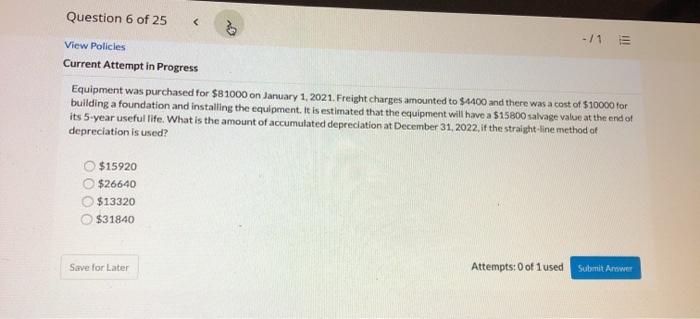 Question 6 of 25 View Equipn-mnt was pwrhased $81 2021 its 5