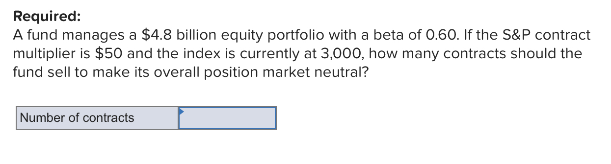  Required: A fund manages a $4.8 billion equity portfolio with a