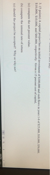  3. (5 points) A capital project has an initial investment of