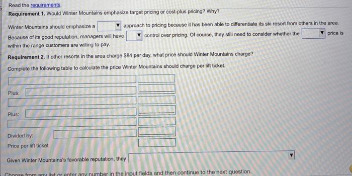  Read the requirements. Requirement 1. Would Winter Mountains emphasize target pricing