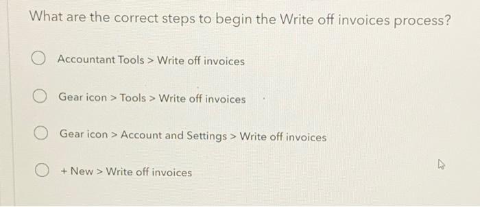  What are the correct steps to begin the Write off invoices