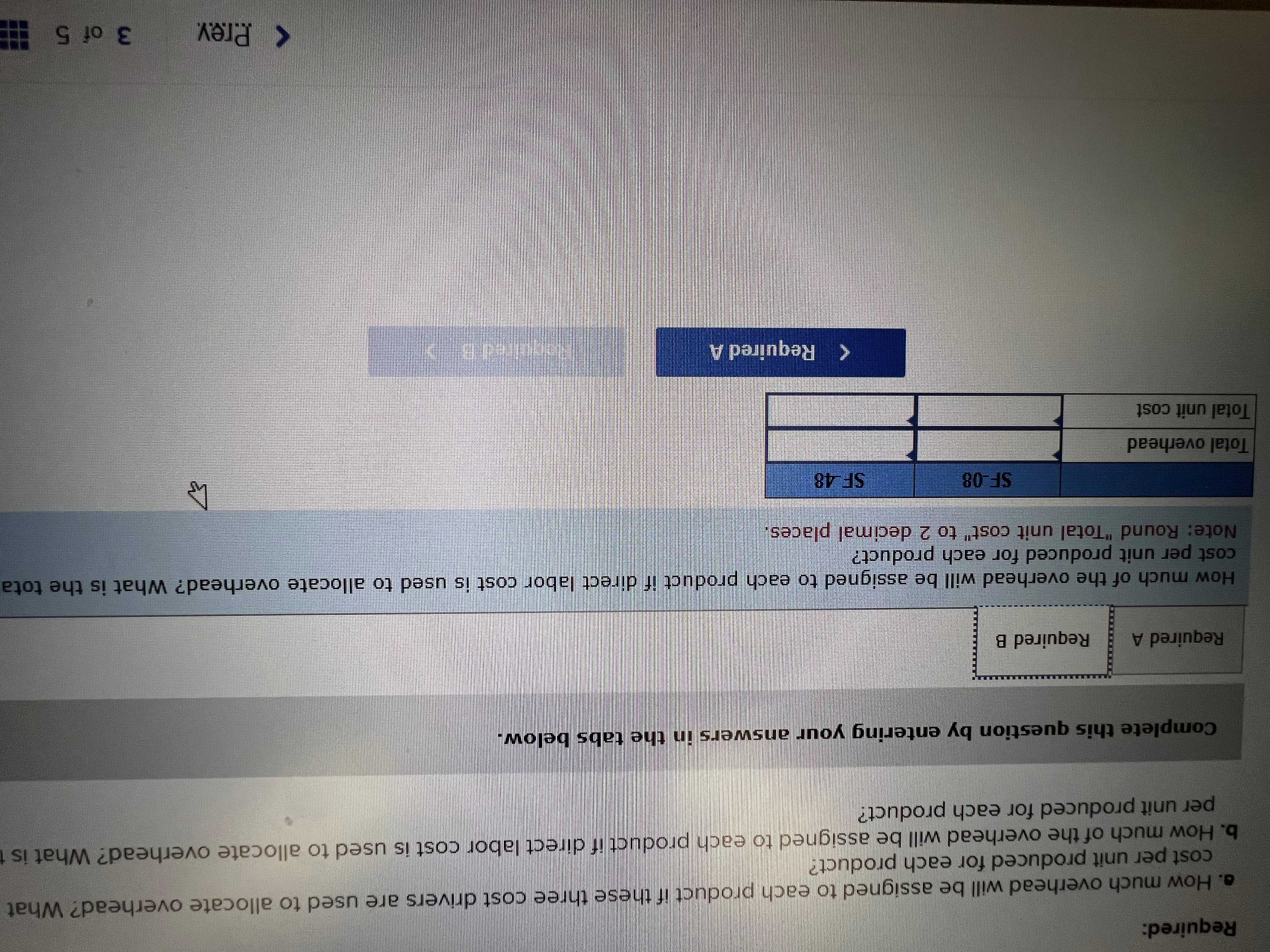 per unit produced for each product? b. How much of the overhead