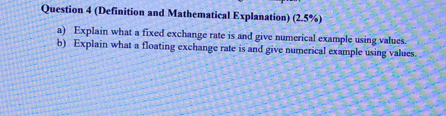  Question 4 (Definition and Mathematical Explanation) (2.5%) a) Explain what a