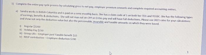  1) Complete the entire pay cycle process by calculating gross to