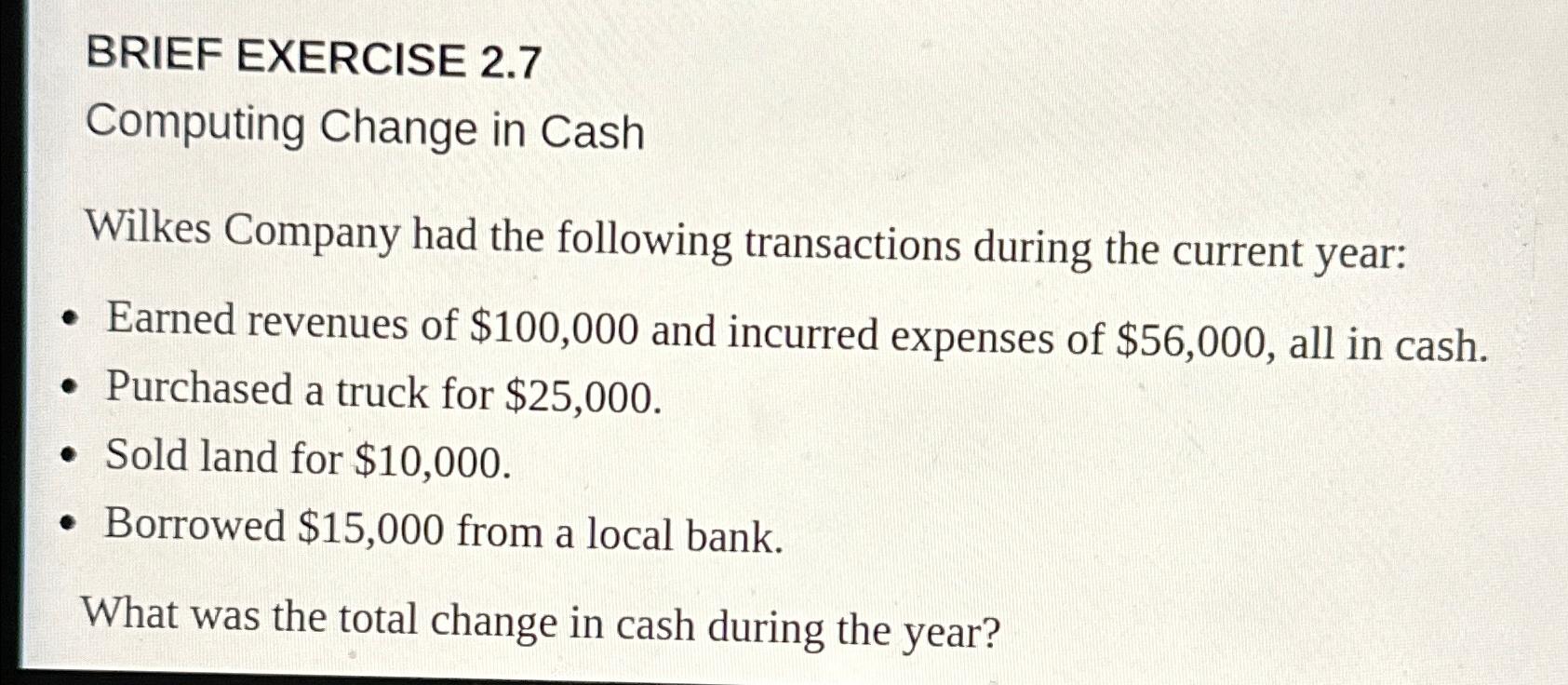  BRIEF EXERCISE 2.7 Computing Change in Cash Wilkes Company had the
