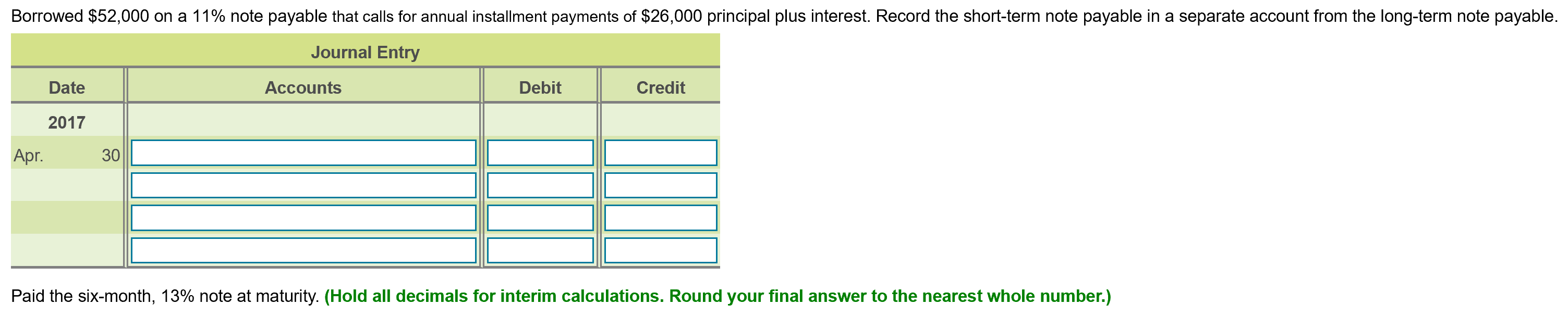 installment payments of $26,000 principal plus interest. Record the short-term note payable