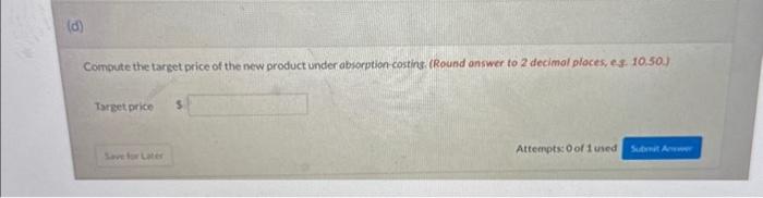uses cost-plus pricing and management wants a 25\% ROl on the new