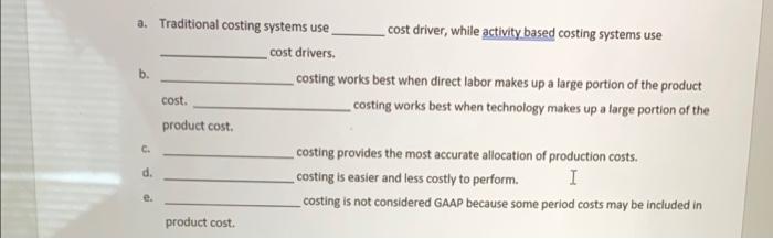 based costing systems use cost drivers. costing works best when direct labor