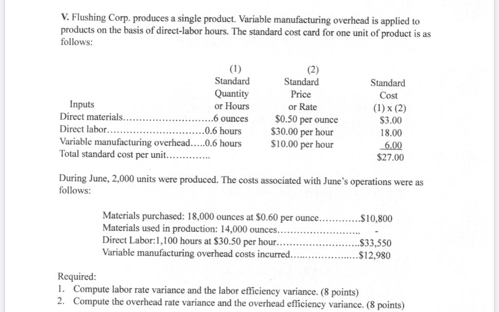 V. Flushing Corp. produces a single product. Variable manufacturing overhead is