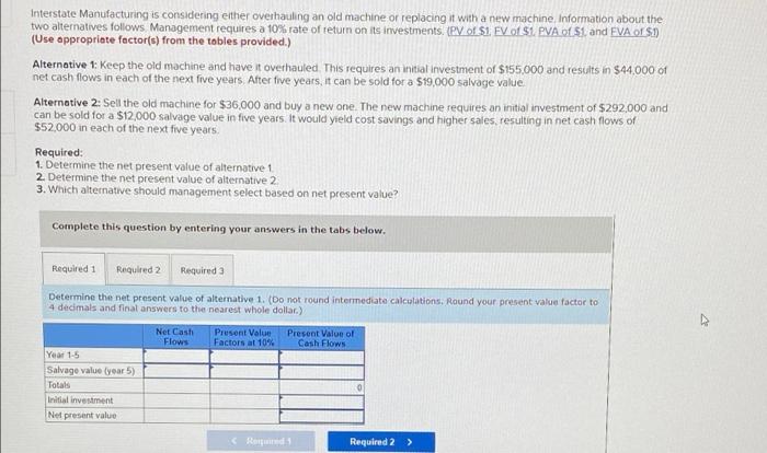  Interstate Manufacturing is considering either overhauling an old machine or replacing