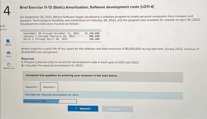  Brief Exercise 11-13 (Static) Amortization; Software development costs [LO11-4) 4 On