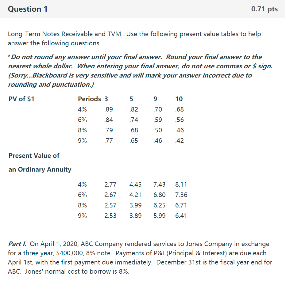 Question 1 0.71 pts Long-Term Notes Receivable and TVM. Use the