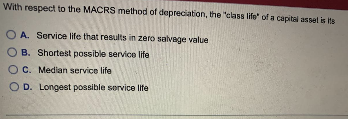 review right away! Thank you! Under the MACRS method of depreciation, the