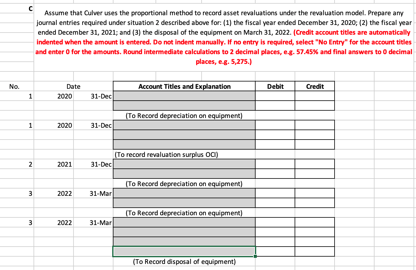 and wagons. Culver uses the revaluation model per IAS 16, and records