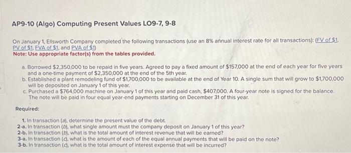  AP9-10 (Algo) Computing Present Values LO9-7, 9-8 On January 1, Ellsworth