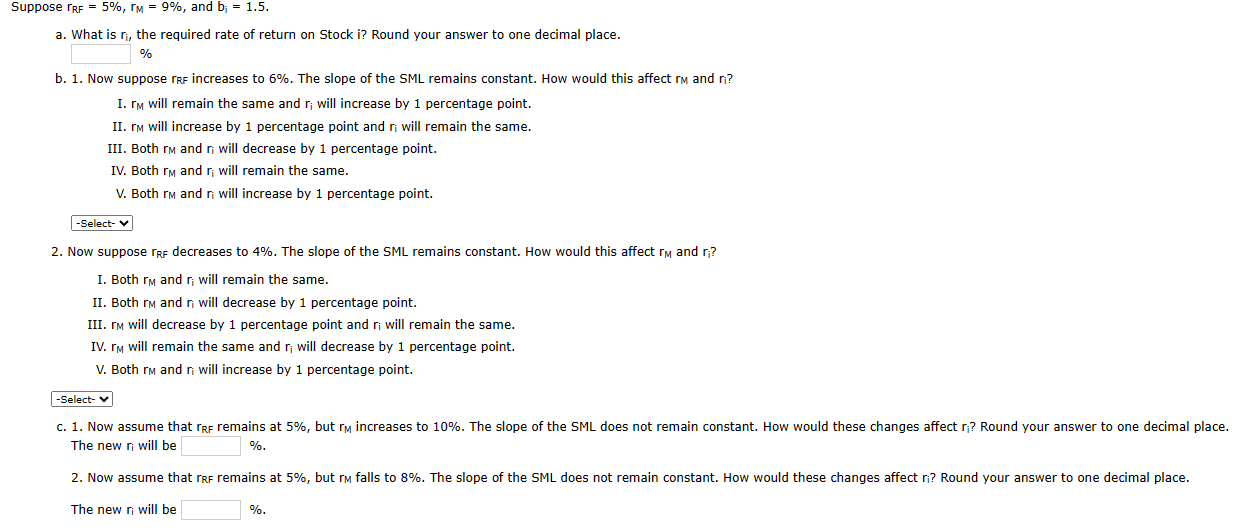  Suppose rRF =5%, rM =9%, and bi =1.5. What is ri,