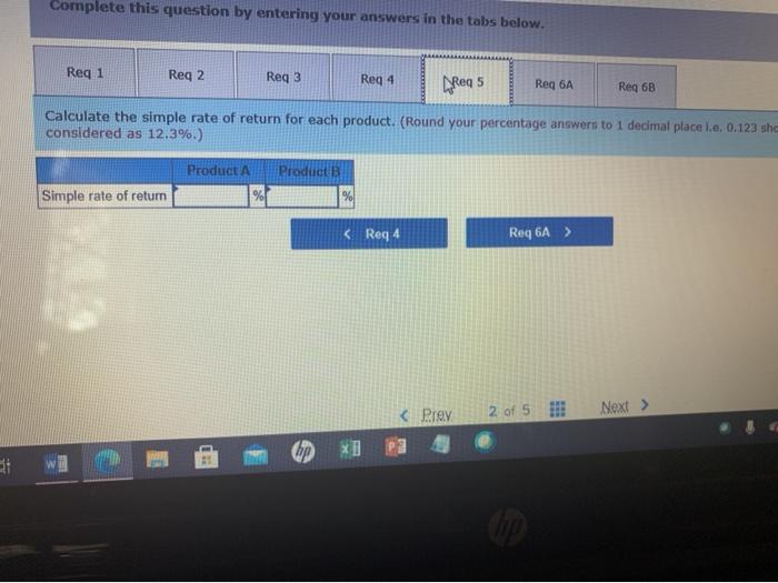 for each product as follows Product A Products Initial investment: Cost of
