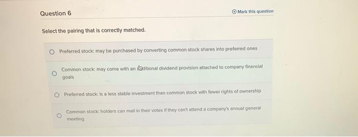  Question 6 Mark this question Select the pairing that is correctly