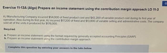  CI Exercise 11-13A (Algo) Prepare an income statement using the contribution