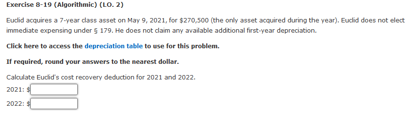 Exercise 8-19 (Algorithmic) (LO. 2) Euclid acquires a 7-year class asset