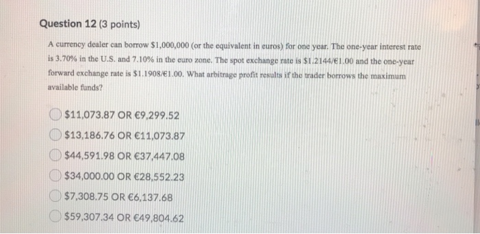  Question 12 (3 points) A currency dealer can borrow $1,000,000 (or