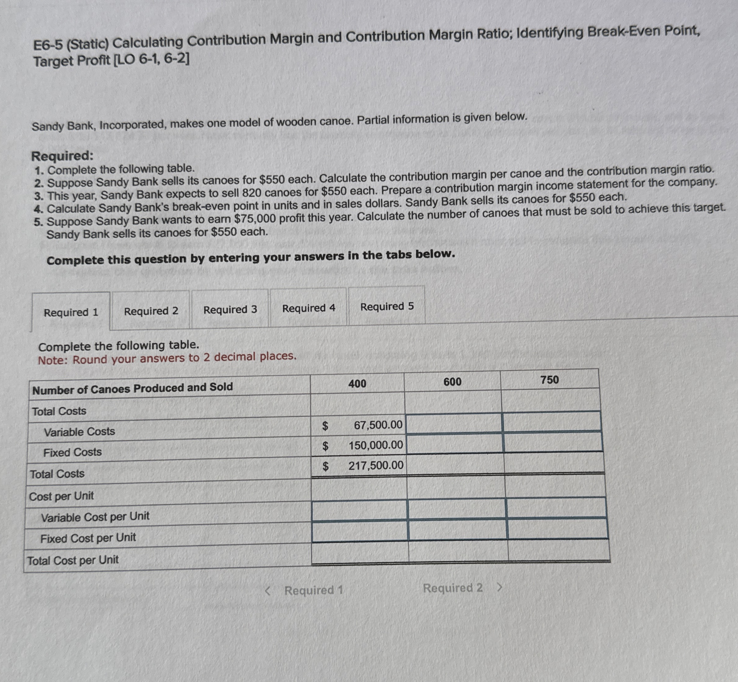  E6-5(Static) Calculating Contribution Margin and Contribution Margin Ratio; Identifying Break-Even Point,