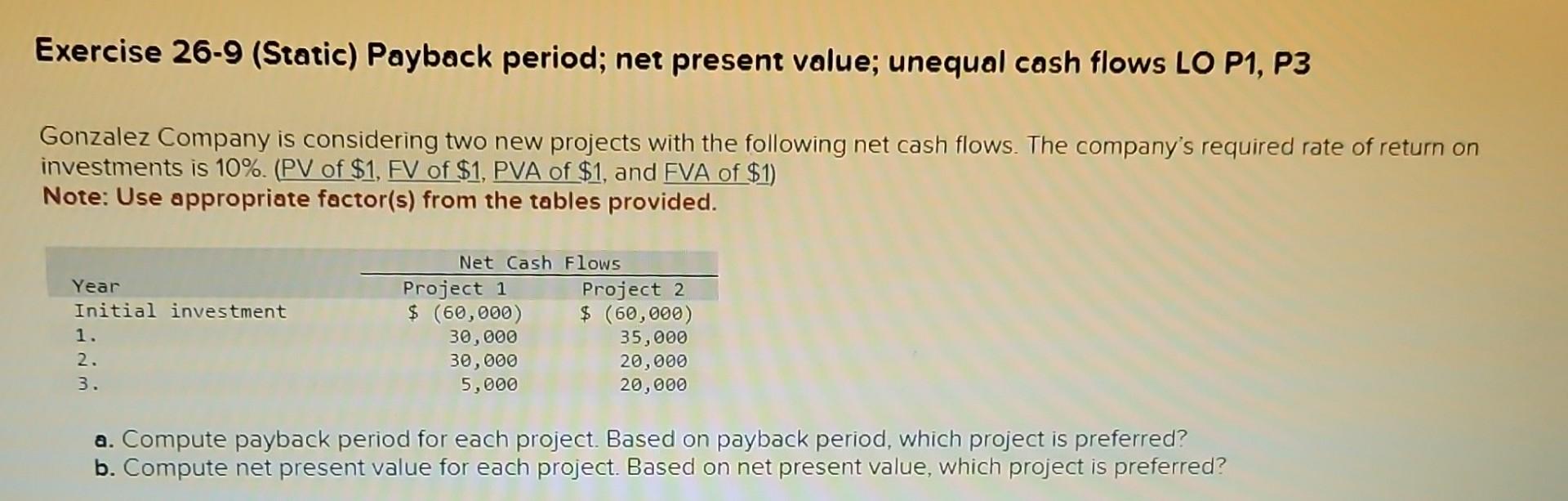  so lost help please! Exercise 26-9 (Static) Payback period; net present