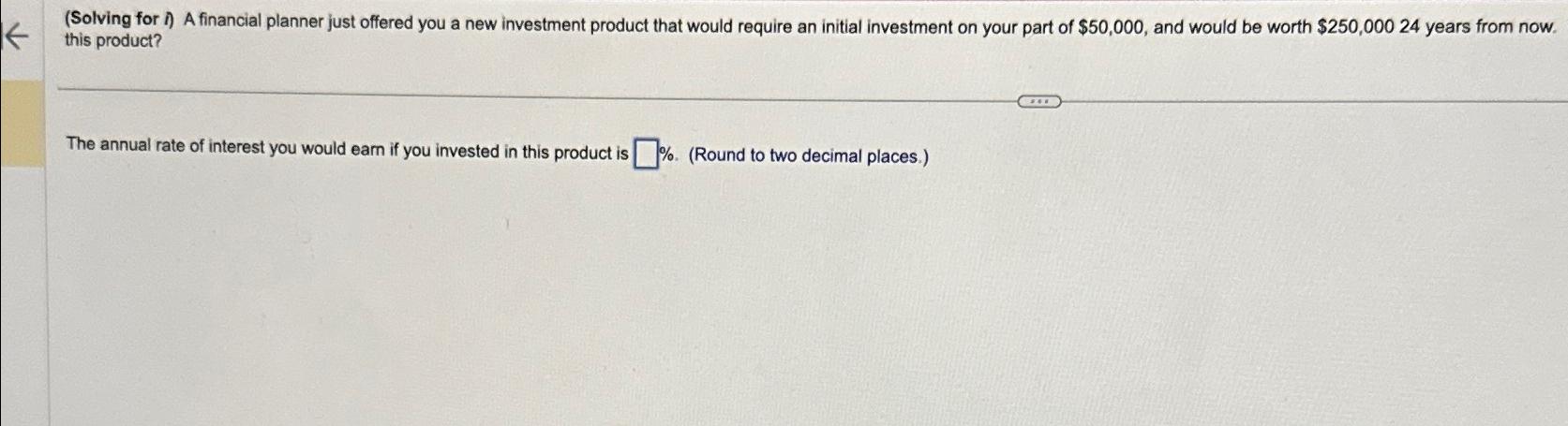  (Solving for i) A financial planner just offered you a new