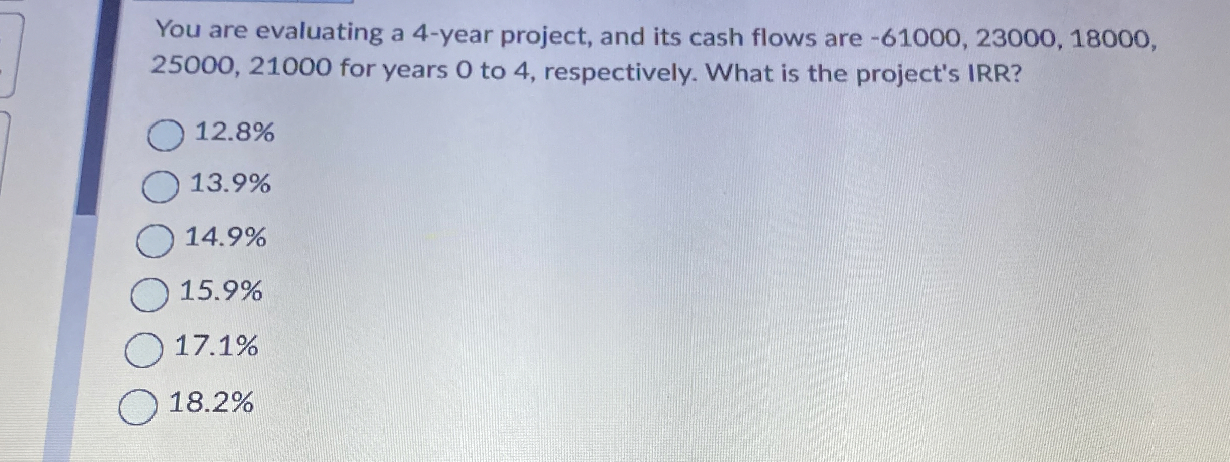  You are evaluating a 4-year project, and its cash flows are