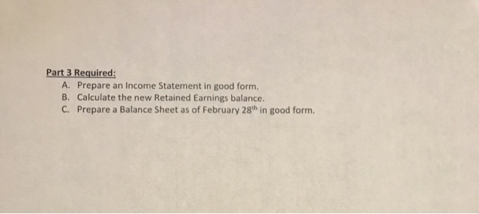  Part 3 Required: A. Prepare an Income Statement in good form.