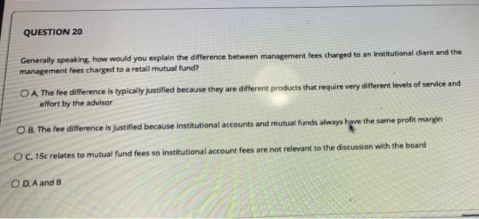  QUESTION 20 Generally speaking, how would you explain the difference between