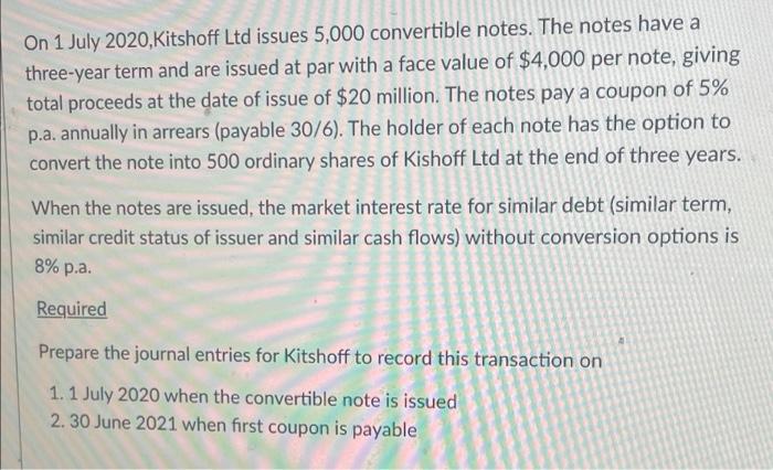  On 1 July 2020, Kitshoff Ltd issues 5,000 convertible notes. The