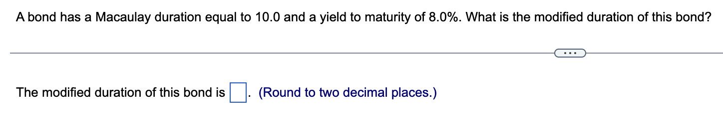  A bond has a Macaulay duration equal to 10.0 and a